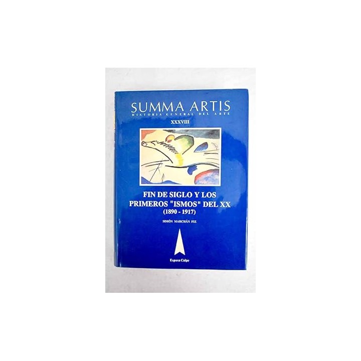 Historia General del arte XXXVIII: Fin de Siglo y los primeros Ismos del XX (1890-1917).